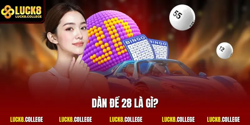 Dàn đề 28 là gì