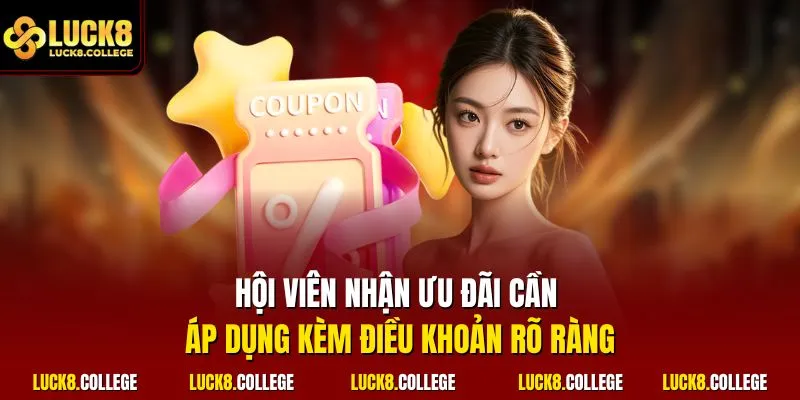 Hội viên nhận ưu đãi cần áp dụng kèm điều khoản rõ ràng