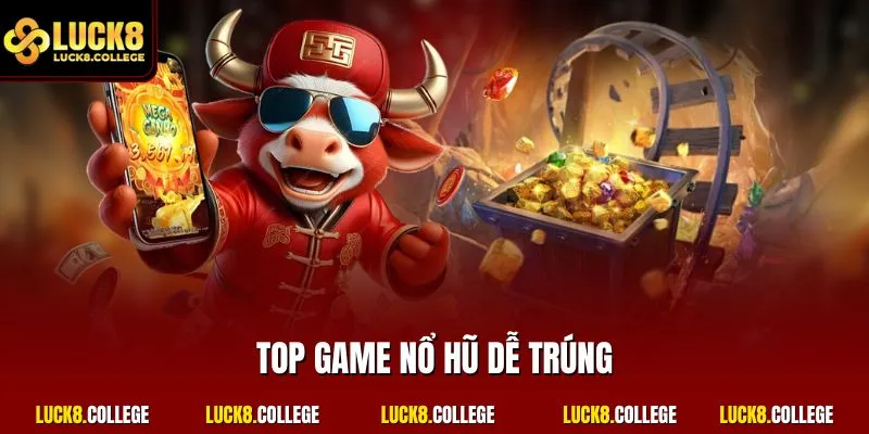 Top game nổ hũ dễ trúng
