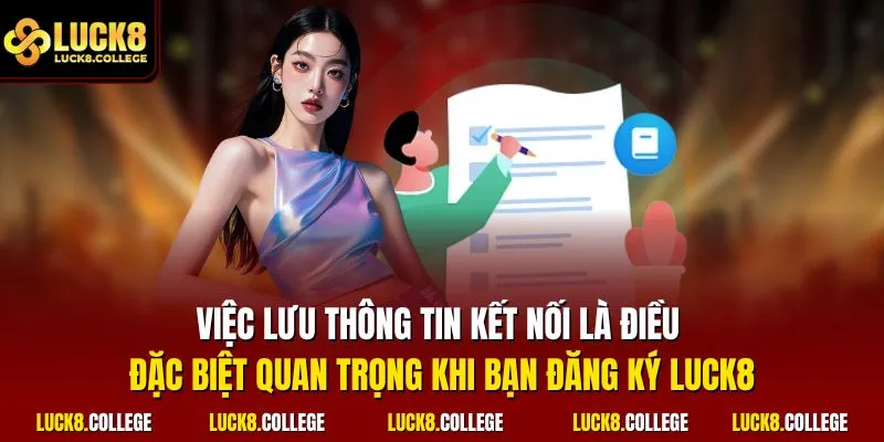 Việc lưu thông tin kết nối là điều đặc biệt quan trọng khi bạn đăng ký LUCK8
